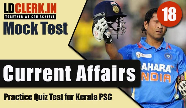 Daily Current Affairs Mock Test | Kerala PSC | LDClerk - 18