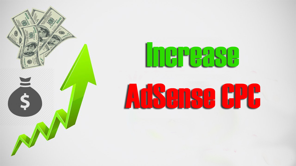 The Proven Strategies to Increase AdSense CPC With Simple Tweaks