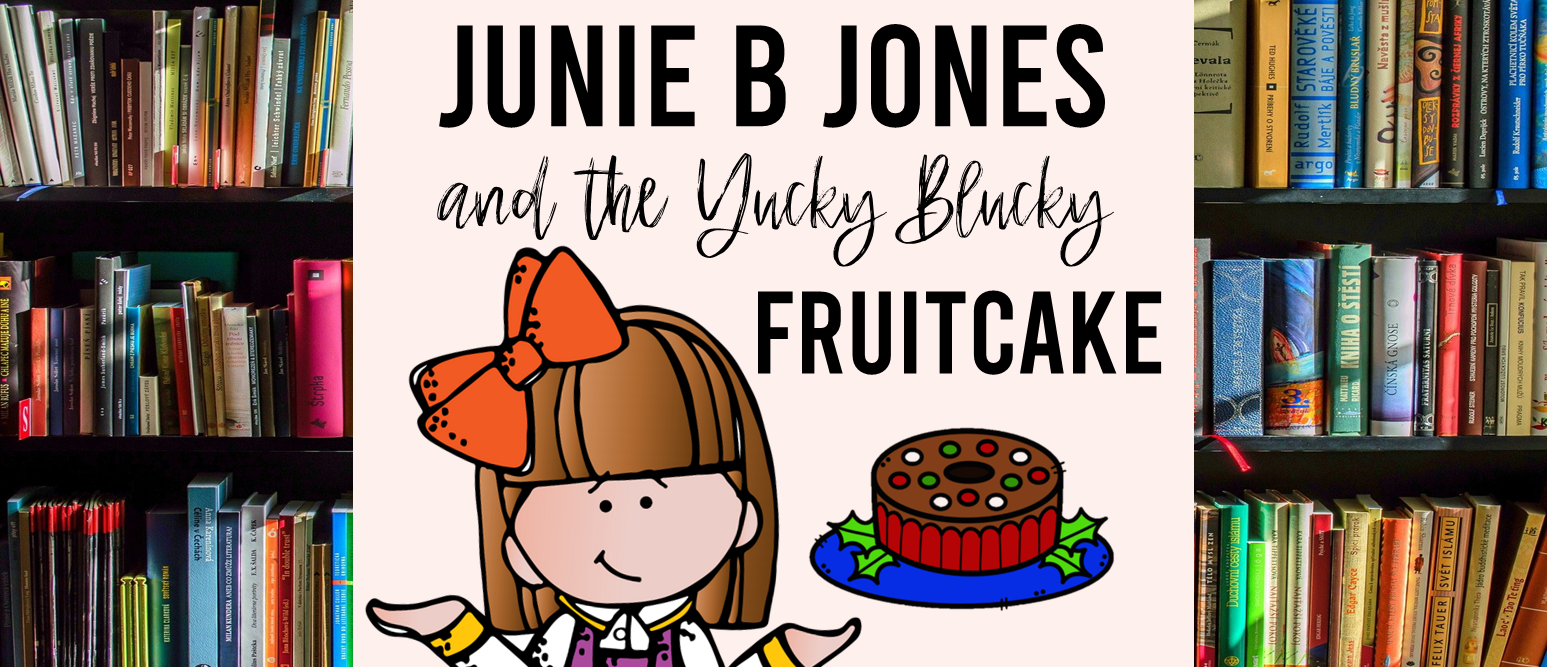 Junie B Jones and the Yucky Blucky Fruitcake book study activities unit with literacy companion activities for First Grade and Second Grade