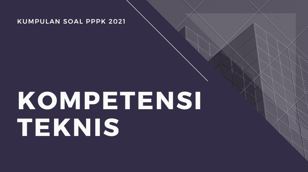 Kumpulan Soal Kompetensi Teknis PPPK Tahun 2021 | Didno76.com