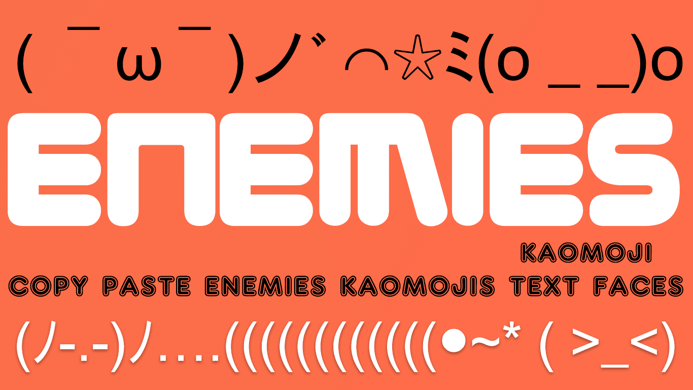 Enemies kaomoji - (*`0´)θ☆(メ°皿°)ﾉ Copy Paste Enemies Text Faces