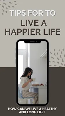 Tips to live a happier life - How can we live a healthy and long life?