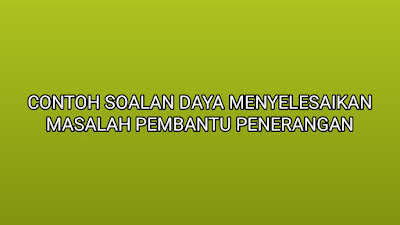 Contoh Soalan Daya Menyelesaikan Masalah Matematik Pembantu Penerangan 2019