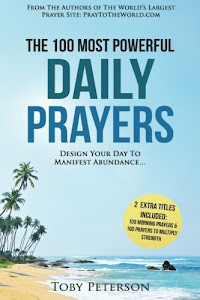 Prayer | The 100 Most Powerful Daily Prayers | 2 Amazing Books Included to Pray for Strength & Morning Prayers: Design Your Day To Manifest Abundance (100 Most Powerful Prayers)