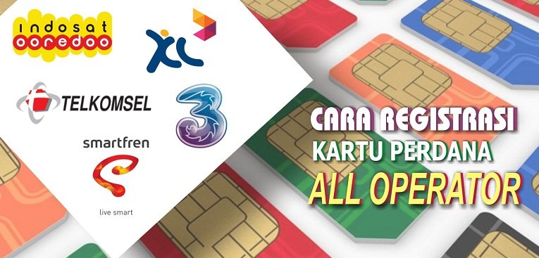 Cara Registrasi Kartu SIM Terbaru Semua Operator