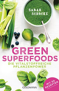Green Superfoods: Die vitalstoffreiche Pflanzenpower - Mit 50 Rezepten