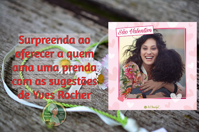 Banner com fundo de madeira envelhecida, com fita e flores em forma de coração, imagem de casal abraçado em moldura cor-de-rosa claro com desenhos de corações, frase em vermelho claro "Surpreenda ao oferecer a quem ama uma prenda com as sugestoes de Yves Rocher", logotipo da conselheira Yves Rocher Expo Lisboa