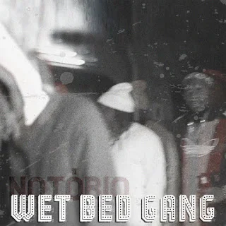 Wet Bed Gang - La Bella Mafia (Notorio)