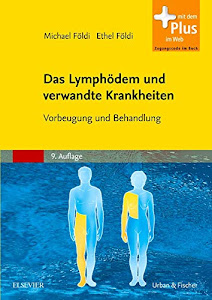 Das Lymphödem und verwandte Krankheiten: Vorbeugung und Behandlung - mit Zugang zum Elsevier-Portal