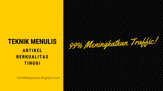 Teknik Menulis Artikel Blog Berkualitas Tinggi