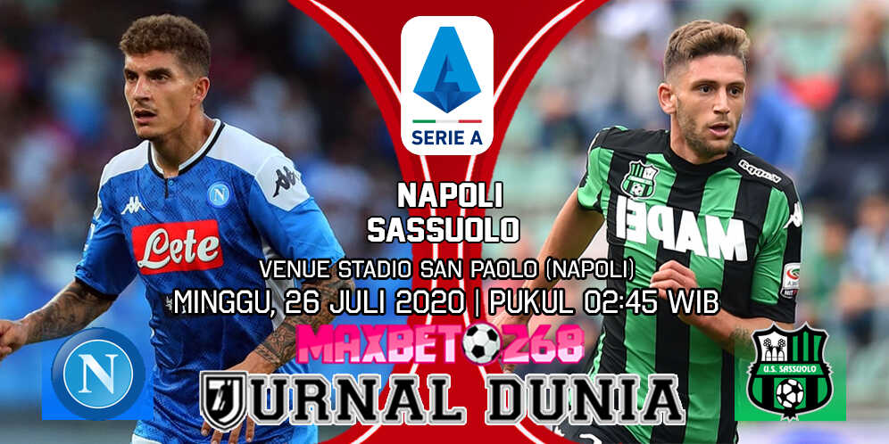 Prediksi Napoli vs Sassuolo 26 Juli 2020 Pukul 00:30 WIB