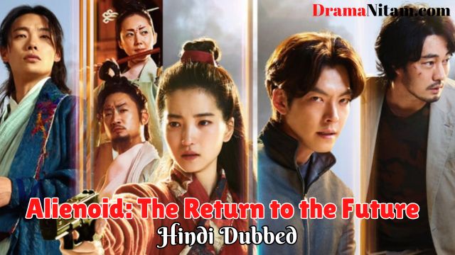 Alienoid: The Return to the Future [Korean Drama] in Urdu Hindi Dubbed – Complete – DramaNitam