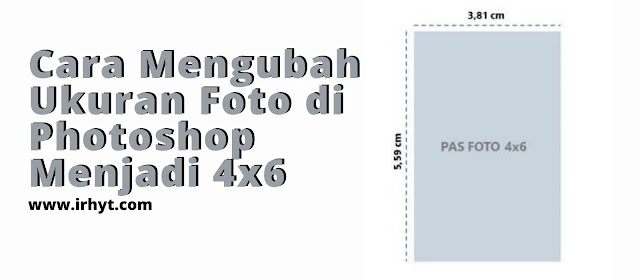 Cara Mengubah Ukuran Foto di Photoshop Menjadi 4x6