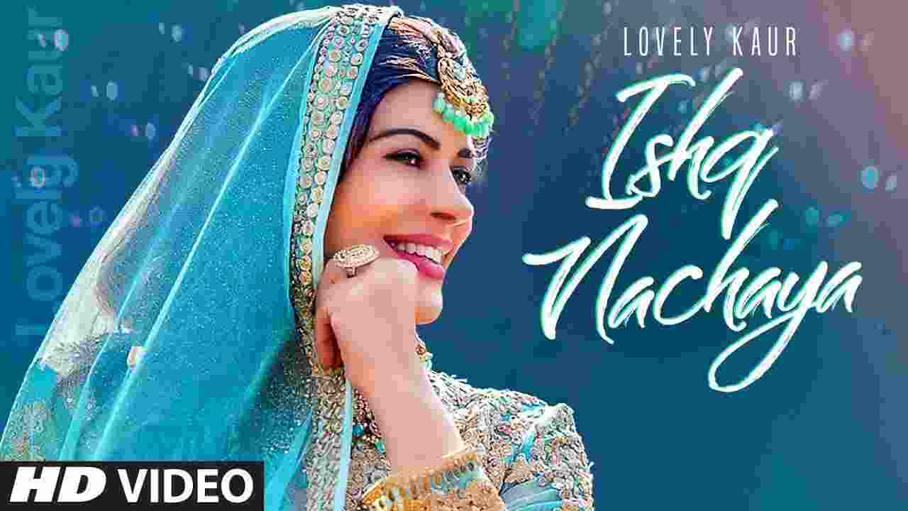 इश्क नचाया Ishq Nachaya Lyrics in Hindi Lovely Kaur Punjabi Song