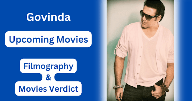 Govinda Upcoming Movies, Filmography, Hit or Flop List