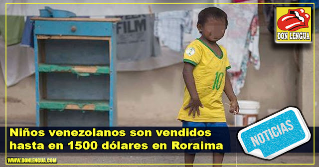 Niños venezolanos son vendidos hasta en 1500 dólares en Roraima