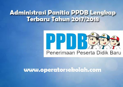 Administrasi Panitia PPDB Lengkap Terbaru Tahun 2017 2018