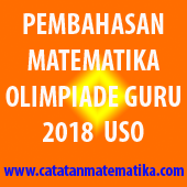 Pembahasan Matematika Olimpiade Guru 2018 Uso Catatan Matematika