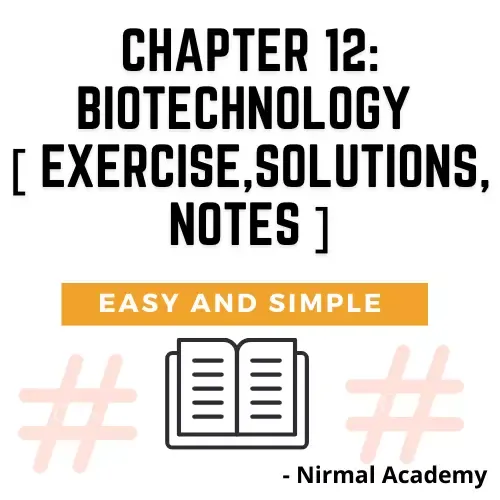 Chapter 12: Biotechnology Solution [ Exercise,Solutions,Notes ]