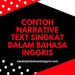 Contoh Narrative Text Singkat dalam Bahasa Inggris beserta penjelasan lengkap