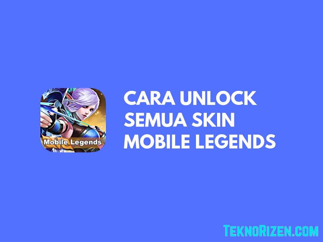 Cara Unlock Semua Skin Mobile Legends Gratis Terbaru