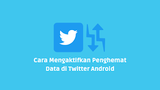 Cara Mengaktifkan Penghemat Data di Twitter Android