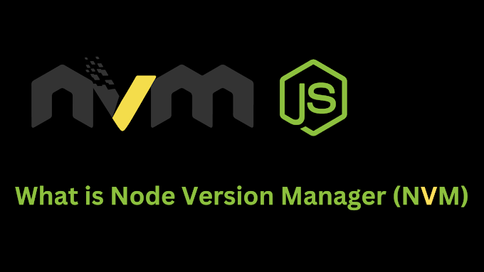 What is Node Version Manager (NVM)?