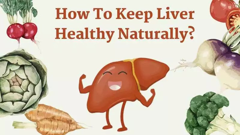 How to keep liver healthy naturally