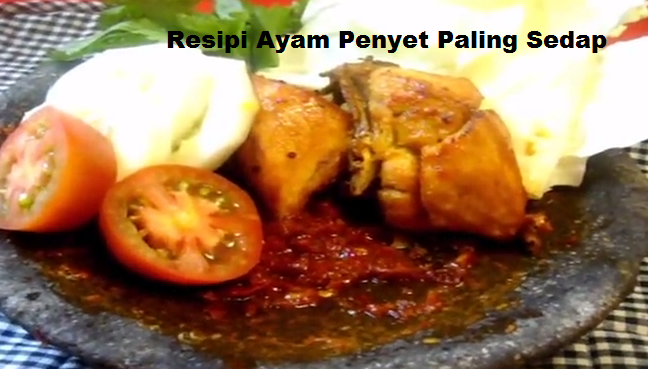 Resipi ayam Penyet paling Sedap - Resepi Masakan Malaysia