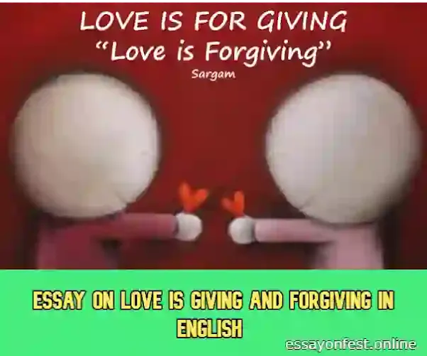 Essay On Love Is Giving And Forgiving in English