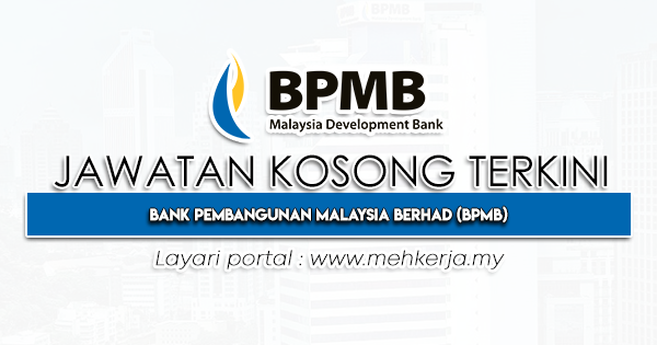 Jawatan Kosong Terkini di Bank Pembangunan Malaysia Berhad BPMB -MEHkerja-2023