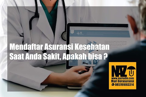 Mendaftar Asuransi Kesehatan Saat Anda Sakit, Apakah bisa ?