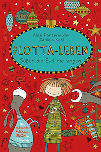 Mein Lotta-Leben. Süßer die Esel nie singen: Ein Adventskalender-Buch in 24 Kapiteln. Ab 9 Jahren