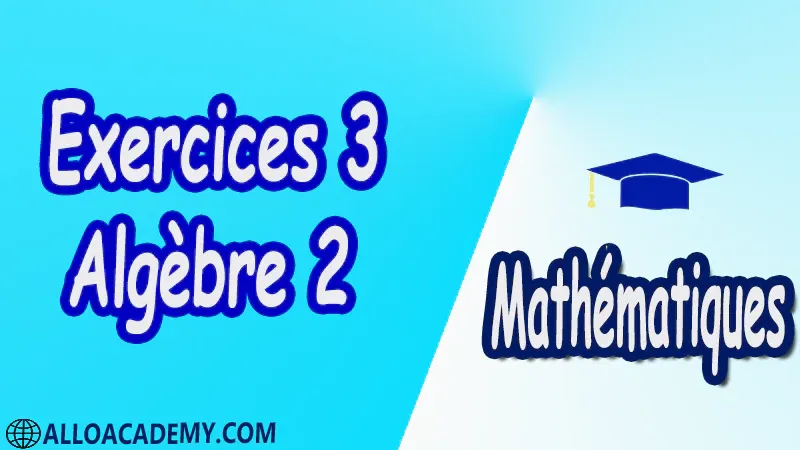 Exercices Corrigé 3 d’algèbre 2 pdf Mathématiques, Maths, Algèbre 2, Calcul matriciel, Déterminants, Espaces Vectoriels, Sous-espaces vectoriels, Les Applications Linéaires, Valeurs Propres et Vecteurs Propres, Diagonalisation des matrices et des endomorphismes, Cours, résumés, exercices corrigés, devoirs corrigés, Examens corrigés, Contrôle corrigé travaux dirigés TD PDF