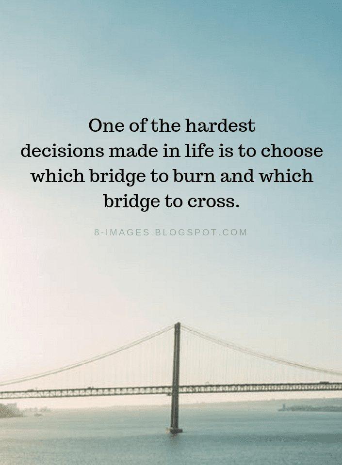 Hard Decisions Quotes One of the hardest decisions made in life is to