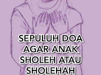 10 AMALAN AGAR ANAK SHOLEH SHOLEHAH