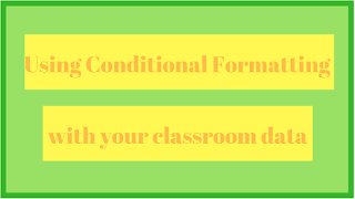 Using Conditional Formatting with your classroom data