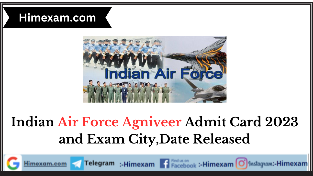 Indian Air Force Agniveer Admit Card 2023 and Exam City,Date Released