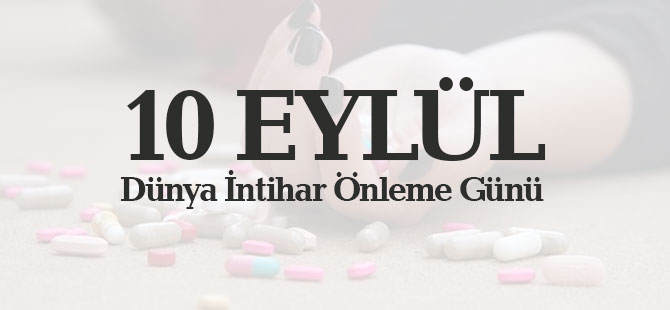 10 EYLÜL DÜNYA İNTİHARI ÖNLEME GÜNÜ