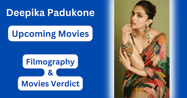 Deepika Padukone Upcoming Movies, Filmography, Hit or Flop List