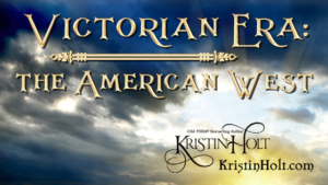 Kristin Holt | Victorian-Era: The American West.