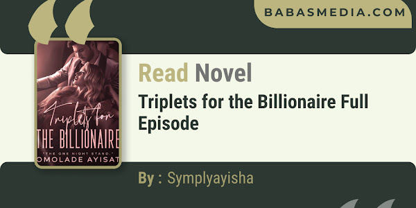 Triplets for the Billionaire Novel By Symplyayisha / Read and Reviews