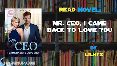 Read Mr. CEO, I Came Back To Love You Novel Full Episode