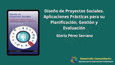 Diseño de Proyectos Sociales. Aplicaciones Prácticas para su Planificación, Gestión y Evaluación - Gloria Pérez Serrano [PDF] 
