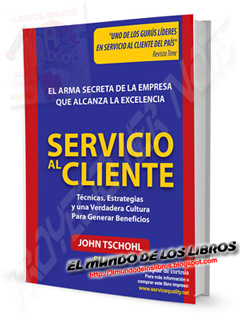 Servicio al cliente, el arma secreta de la empresa que alcanza la excelencia - John Tschohl - pdf