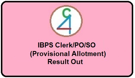 IBPS PO/Clerk/SO - IX (Provisional Allotment) RESULT OUT