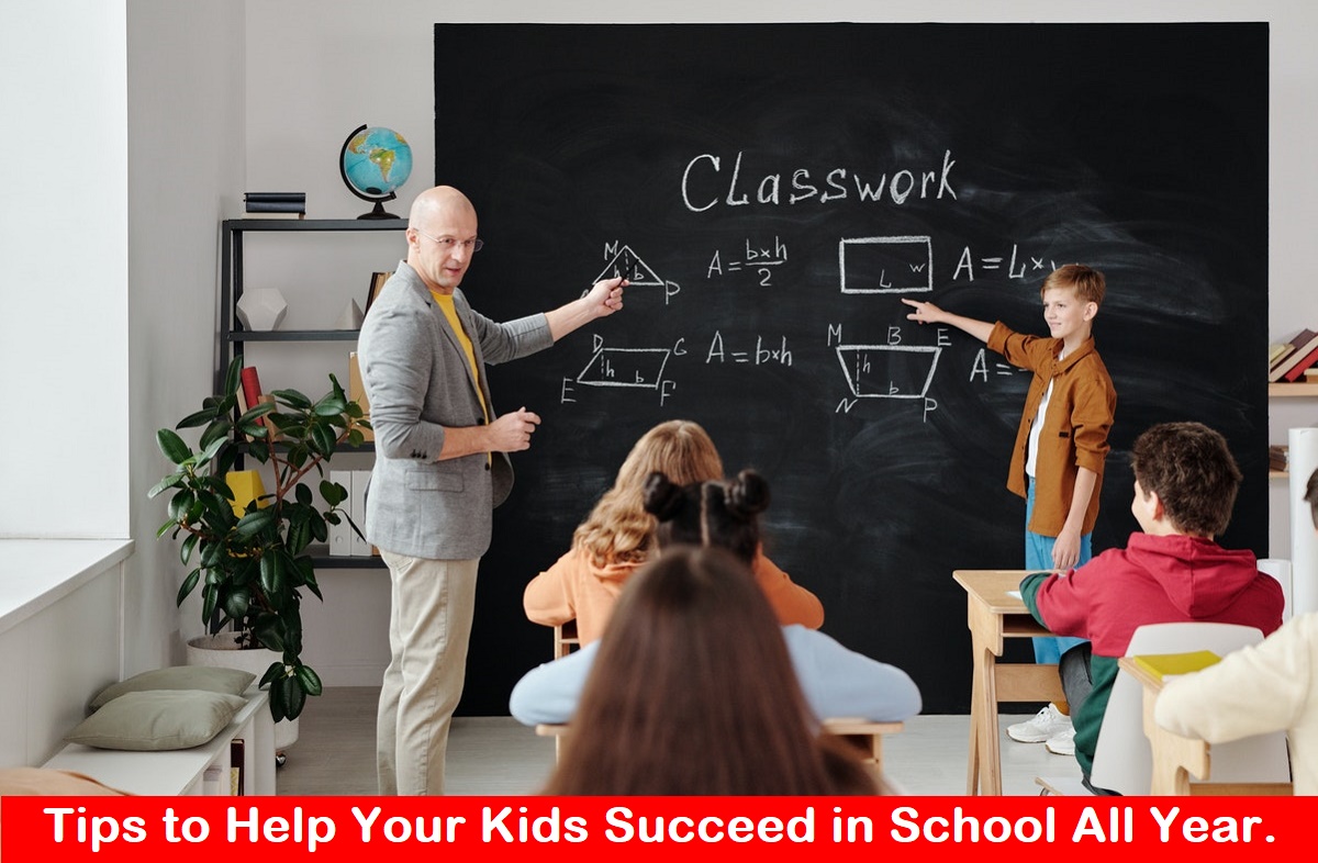 Tips to Help Your Kids Succeed in School All Year.