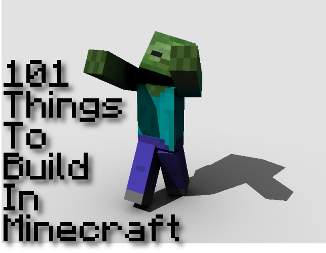 Things To Build On Minecraft: 101 Things to Build in Minecraft