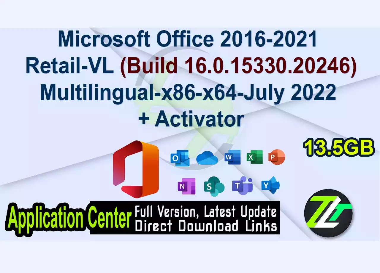 Microsoft Office 2016-2021 Retail-VL (Build 16.0.15330.20246)Multilingual-x86-x64-July 2022 + Activator