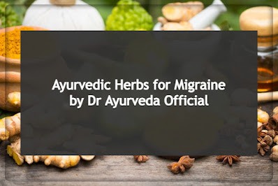 Ayurvedic herbs for Migraine by Dr Ayureda